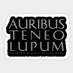 Latin Quote: Auribus Teneo Lupum Sticker